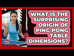 What Is The Surprising Origin Of Ping Pong Table Dimensions? - Ping Pong Prodigy
