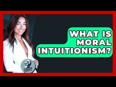 What Is Moral Intuitionism? - Philosophy Beyond