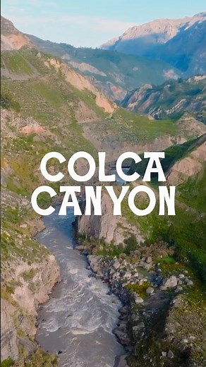 Discover Peru’s tranquil valley: 60 minutes at Colca Canyon