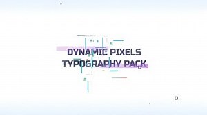 Dynamic Pixels Typography Pack (Flexible Duration) | Renderforest