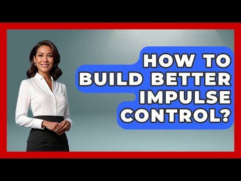 How To Build Better Impulse Control? - The Personal Growth Path