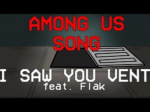 AMONG US SONG "I Saw You Vent" feat. Flak - 1 HOUR