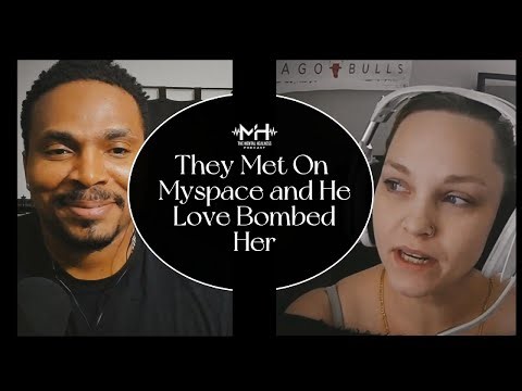 Long They Met On Myspace and He Love Bombed Her | The Mental Healness Podcast