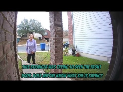 Stranger trying to open the front door speaks another language 