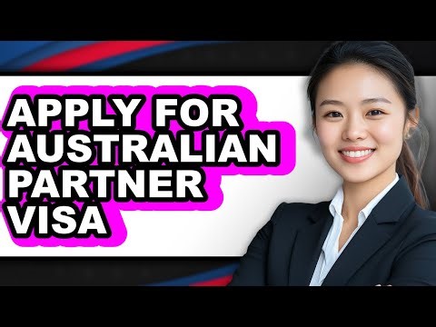 How to Apply for an Australian Partner Visa (Only Way)