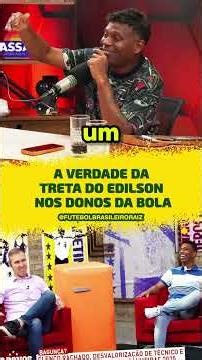 A verdade da treta do Edilson nos Donos da Bola 🤣⭐️⚽️ #futebol