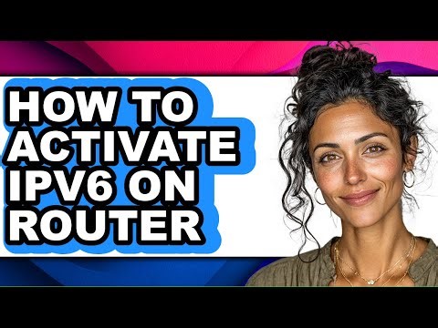 How to Activate Ipv6 on Router (updated)
