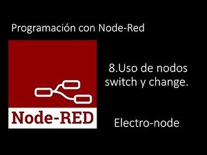 8. Programación con Node-Red || Uso de nodos Switch y Change