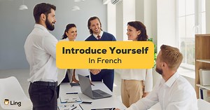 Introduce Yourself In French In 7 Best Ways - ling-app.com