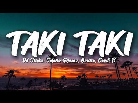 DJ Snake, Selena Gomez, Ozuna, Cardi B - Taki Taki (Letra/Lyrics)