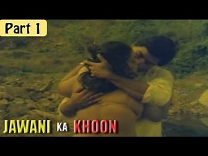 "Jawani Ka Khoon" | Thriller Hot B Grade Movie | Kapildev, Vincent, Priya | Part 1/7 [HD]
