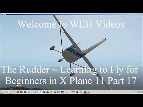 The Rudder ~ Learning to Fly for Beginners in X Plane 11 Part 17