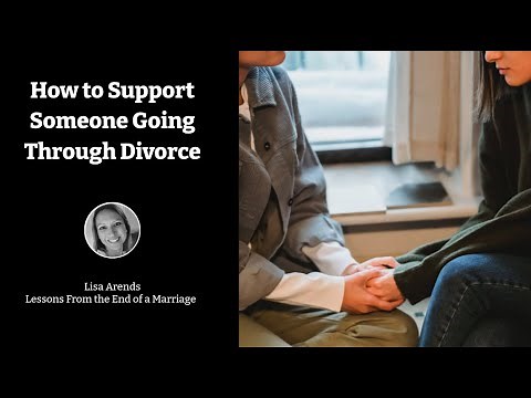 How to Support Someone Going Through Divorce