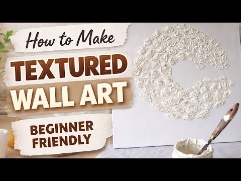 How to Make Textured Wall Art | Easy & Beginner Friendly (Part 1)