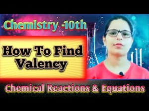 How to Find Valency - Chemical Reactions and Equations l Chemistry Class 10