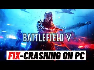 How to Fix Battlefield 5 Crashing on PC