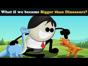 What if we become Bigger than Dinosaurs? + more videos | #aumsum #kids #children #education #whatif