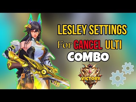 LESLEY CORRECT SETTINGS FOR CANCEL ULTI COMBO | BEST SETTINGS FOR LESLEY MLBB