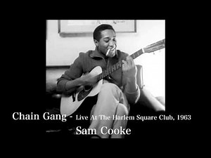 Sam Cooke - Chain Gang - Live At The Harlem Square Club, 1963