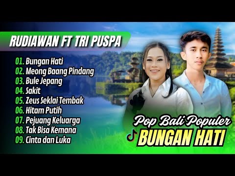 Rudiawan - BUNGAN HATI | Tri Puspa - MEONG BAANG PINDANG | BULE JEPANG || LAGU POP BALI TERBARU 2025