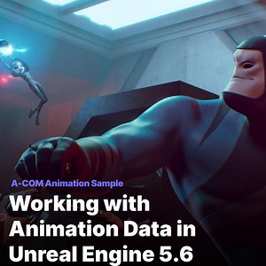 Working with Animation Data in Unreal Engine 5.6 | A-COM Animation Sample | Lesson 2 | Tutorial