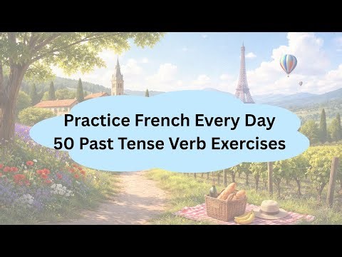 50 Past Tense Verb Exercises | French Practice Day 2