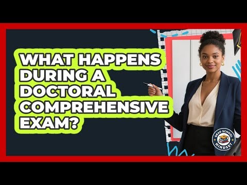 What Happens During A Doctoral Comprehensive Exam?