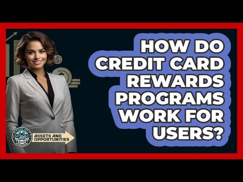 How Do Credit Card Rewards Programs Work For Users? - AssetsandOpportunity.org
