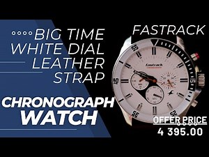 FASTRACK BIG TIME WHITE DIAL LEATHER STRAP Chronograph WATCH || OFFER PRICE 4,395.00