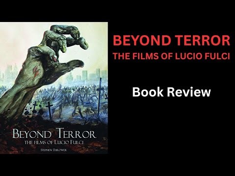 BEYOND TERROR: THE FILMS OF LUCIO FULCI - Book Review