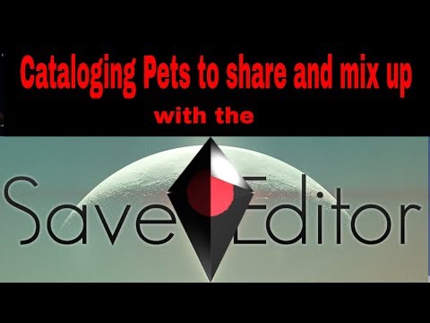 No Mans Sky Save Editor - Cataloging Pets to share and mix up