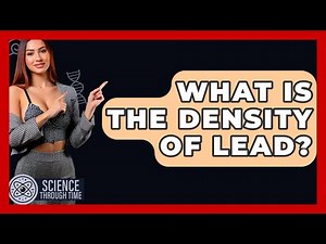 What Is The Density Of Lead? - Science Through Time