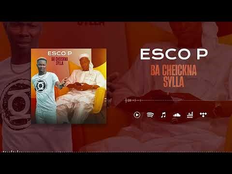 Esco P - Ba Cheickna Sylla (Son Officiel)