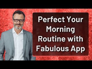 Perfect Your Morning Routine with Fabulous App