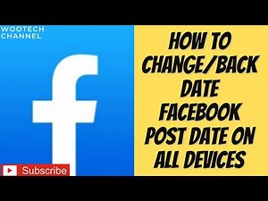 How To Change/Backdate Facebook Post Date On All Devices