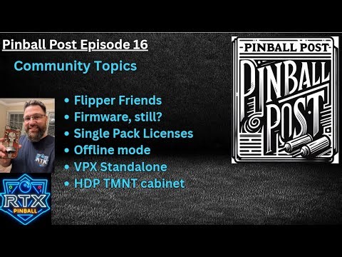 Ep. 16 Pinball Post, Firmware again, HDP, VPXS