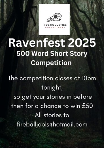 Ravenfest 2025 500 Word Short Story Competition The competition closes at 10pm tonight, so get your stories in for a chance to win £50. All stories to fireballjools@hotmail.com #poeticjusticeproductions #shortstorycompetition #creativewriting #edgarallanpoe | Poetic Justice Productions CIC