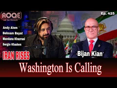 Roqe Ep. 425 - IRAN RISES - Washington Is Calling - Bijan Kian