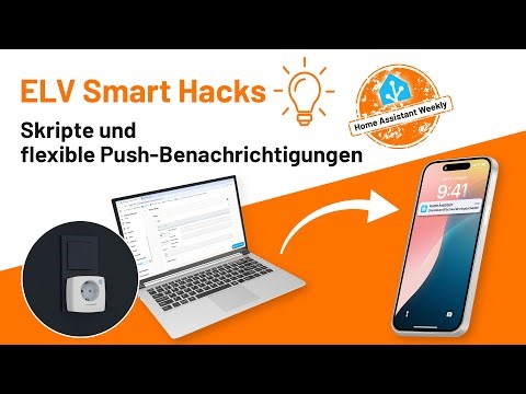 Home Assistant Weekly - Folge 24: Skripte und flexible Push-Benachrichtigungen
