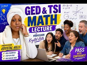GED & TSI Math Lecture with Professor Krystal Hills