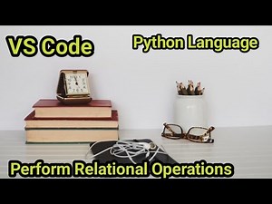 How to perform Relational operations in python on Vs code | computer science