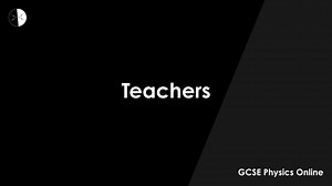 Teachers | GCSE Physics Online