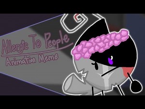 Allergic To People // Animation Meme [BFB AU]