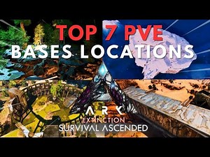 TOP 7 PVE BASE LOCATIONS on EXTINCTION ASCENDED // ARK: Survival Ascended