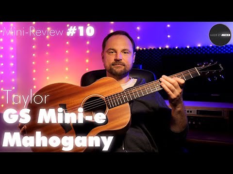 Mini-Review #10: TAYLOR GS MINI-E MAHOGANY (Test + Opinion)