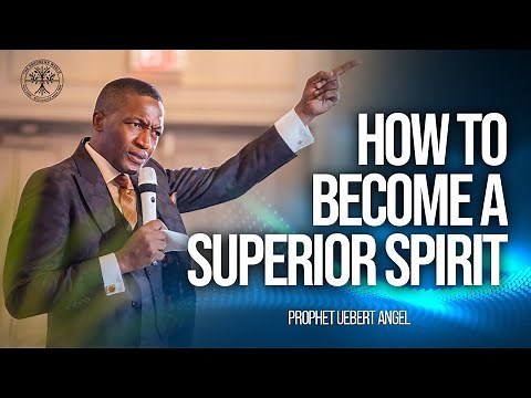 How To Become a Superior Spirit | Prophet Uebert Angel