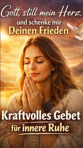 Gott, still mein Herz und schenke mir Deinen Frieden | Kraftvolles Gebet für innere Ruhe