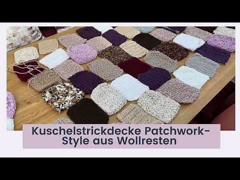 Kuschelstrickdecke Patchwork Style aus Wollresten - Ganz einfach selber machen
