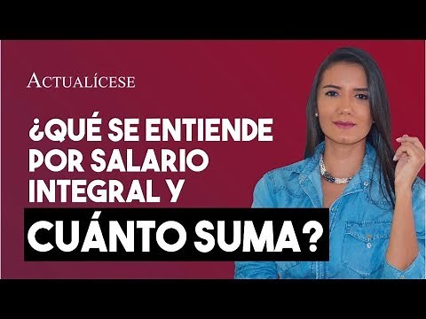 Salario integral: ¿en qué consiste y cuánto suma?