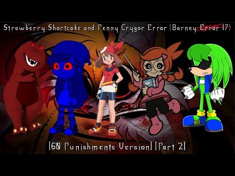 Strawberry Shortcake and Penny Crygor Error (Barney Error 17) [60 Punishments Version] [Part 2]